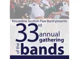 Kincardine Scottish Pipe Band presents the 33rd annual Gathering of the Bands.